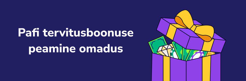 Pafi tervitusboonuse peamine omadus