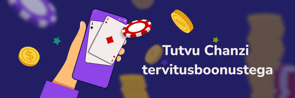 Tutvu Chanzi tervitusboonustega